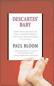 Read Descartes Baby How The Science Of Child Development Explains What Makes Us Human Paul Bloom 