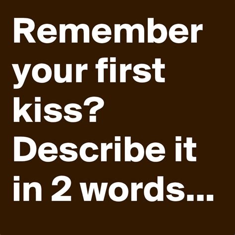 describe your first kiss