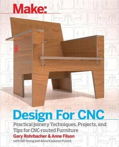 Design For Cnc Practical Joinery Techniques Projects And Tips For Cnc Routed Furniture