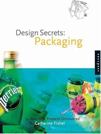 Design Secrets Packaging 50 Real Life Projects Uncovered