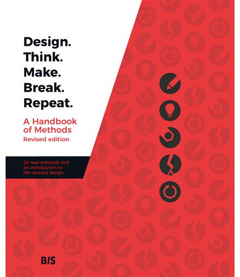 Design Think Make Break Repeat A Handbook Of Meth