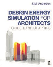 Read Online Design Energy Simulation For Architects Guide To 3D Graphics 