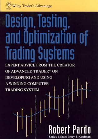 Read Design Testing And Optimization Of Trading Systems Wiley Traders Exchange 