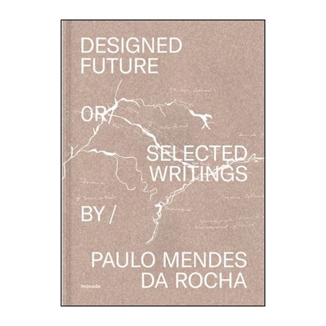 Designed Future And Selected Writings By Paulo Me
