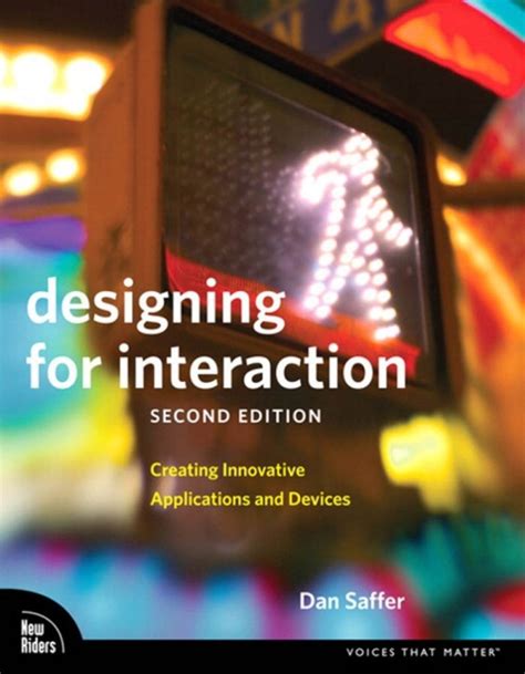 Designing For Interaction Creating Innovative Applications And Devices