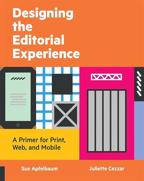 Designing The Editorial Experience A Primer For Print Web And Mobile Paperback