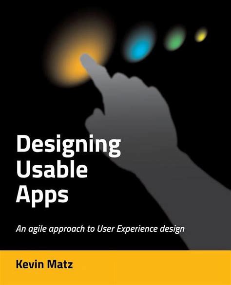 Designing Usable Apps An Agile Approach To User Experience Design