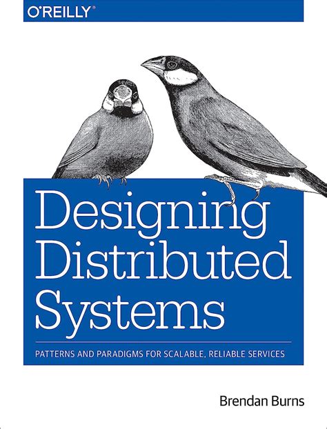 Download Designing Distributed Systems Patterns And Paradigms For Scalable Reliable Services 