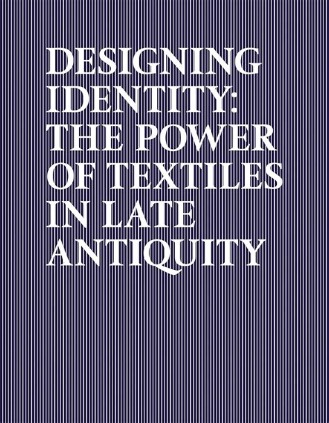 Download Designing Identity The Power Of Textiles In Late Antiquity 