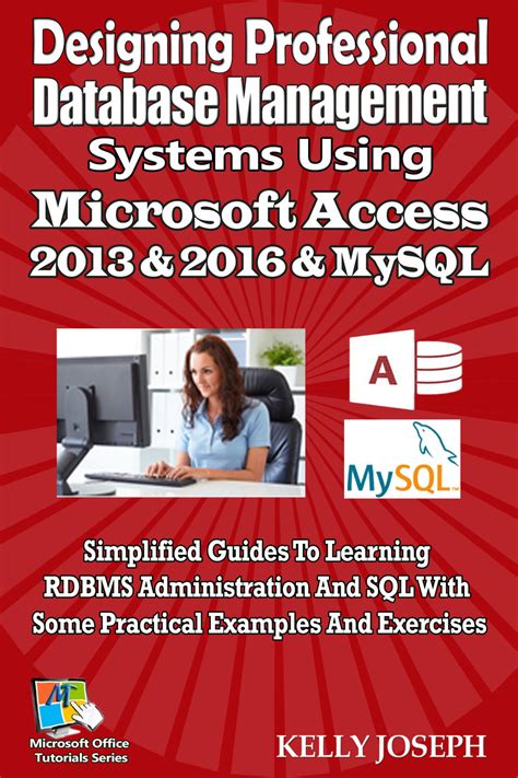 Full Download Designing Professional Database Management Systems Using Microsoft Access 2013 2016 Mysql Simplified Guides To Learning Rdbms Administration And Sql Microsoft Office Tutorials Series 