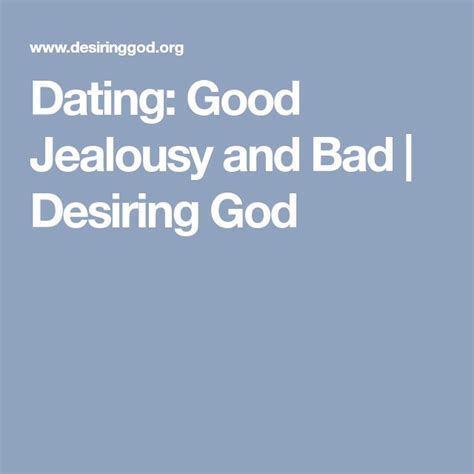 desiringgod dating good jealousy and bad