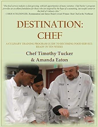 Full Download Destination Chef A Culinary Training Program Guide To Becoming Food Service Ready In Ten Weeks 