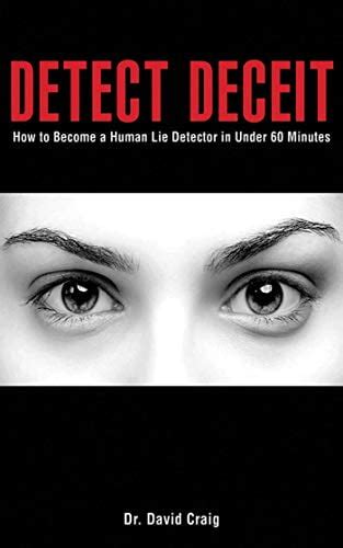 Detect Deceit How To Become A Human Lie Detector In Under 60 Minutes 1st First By Craig David 2012 Paperback