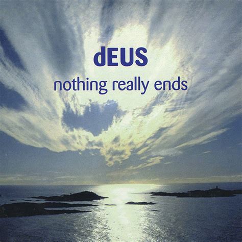 deus nothing really ends