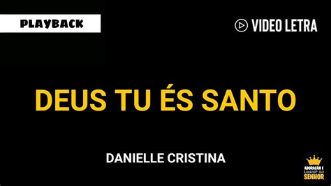 Deus Tu Es Santo