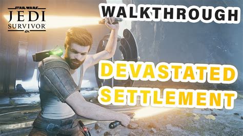 Devastated Settlement Jedi Survivor Walkthrough