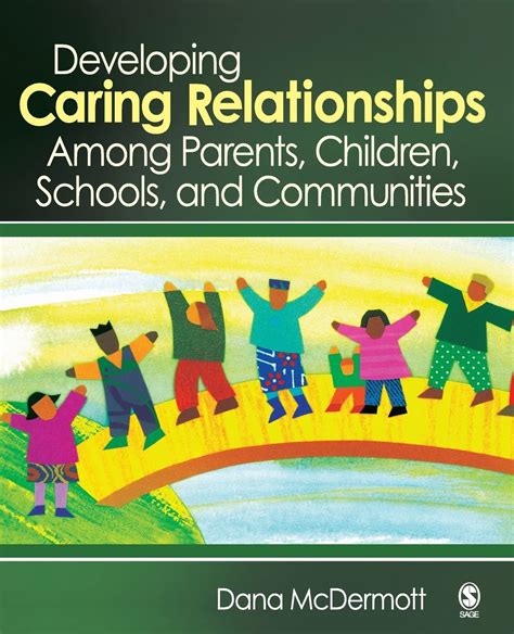 Developing Caring Relationships Among Parents Children Schools And Communities
