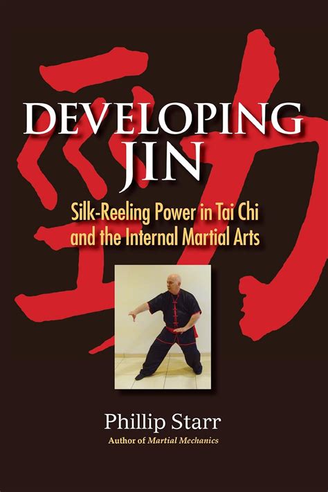 Developing Jin Silk Reeling Power In Tai Chi And The Internal Martial Arts
