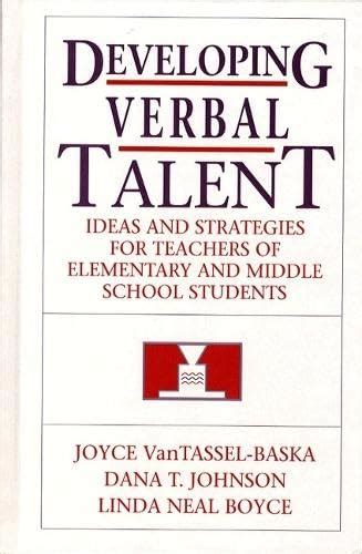 Developing Verbal Talent Ideas And Strategies For Teachers Of Elementary And Middle School Students