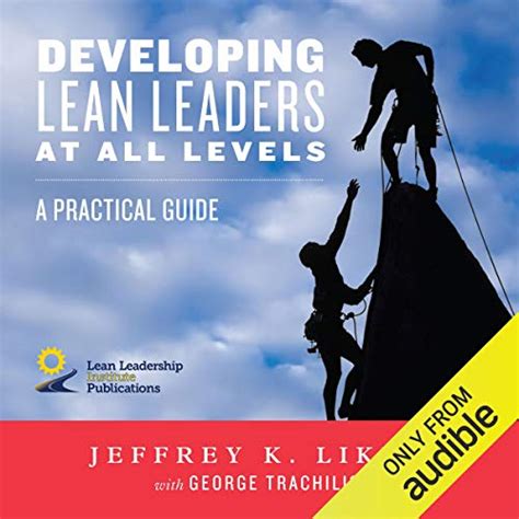 Read Developing Lean Leaders At All Levels A Practical Guide 