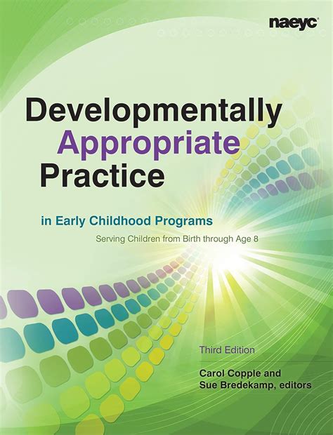 Developmentally Appropriate Practice In Early Childhood Programs Serving Children From Birth Through Age 8 Naeyc