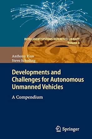 Developments And Challenges For Autonomous Unmanned Vehicles A Compendium Intelligent Systems Reference Library