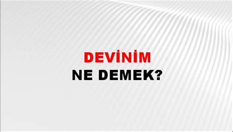 devinim Nedir Ne Demek.