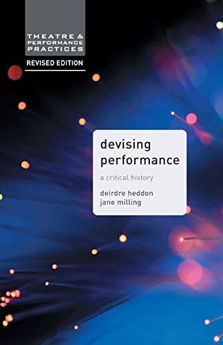 Download Devising Performance A Critical History Theatre And Performance Practices 