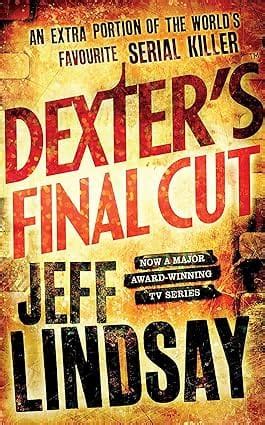 Dexters Final Cut Dexter 7 Jeff Lindsay