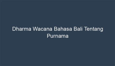 dharma wacana bahasa bali tentang purnama