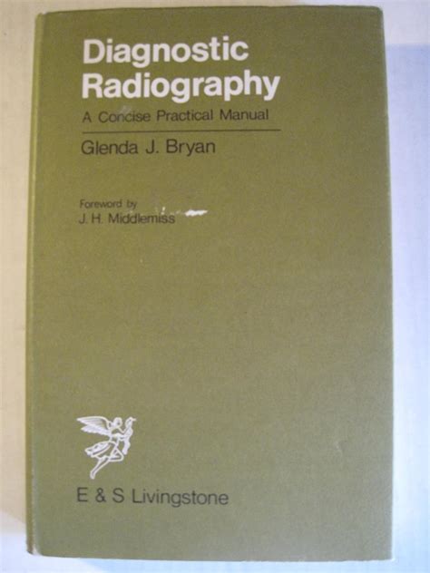Diagnostic Radiography C A Concise Practical Manual C Glenda J Bryan 4th Edn Churchill Livingstone