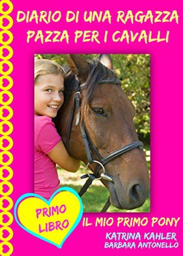 Full Download Diario Di Una Ragazza Pazza Per I Cavalli Il Mio Primo Pony Primo Libro 