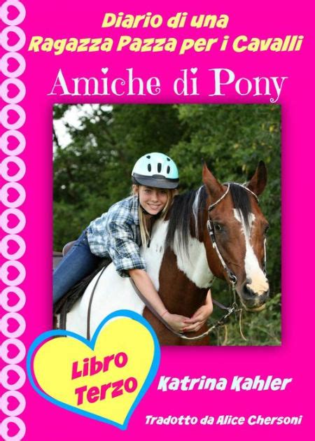 Read Online Diario Di Una Ragazza Pazza Per I Cavalli Libro Terzo Amiche Di Pony 