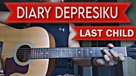 Diary Depresiku Chord   Tutorial Gitar Last Child Diary Depresiku Lengkap Dan - Diary Depresiku Chord