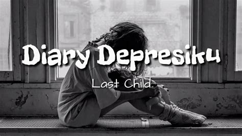 DIARY DEPRESIKU LIRIK 🥾 LIRIK DIARY DEPRESIKU LAST CHILD - lastchil Oct 7 2021 Konten