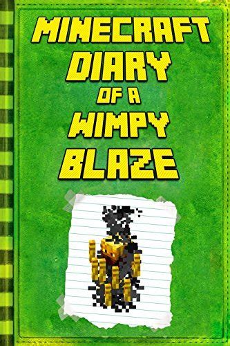 Diary Of A Minecraft Blaze: An Unofficial Minecraft Book ( Minecraft Diary Books And Wimpy Zombie Tales For Kids 12)