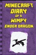 Diary Of A Minecraft Ender Dragon: An Unofficial Minecraft Book ( Minecraft Diary Books And Wimpy Zombie Tales For Kids 10)
