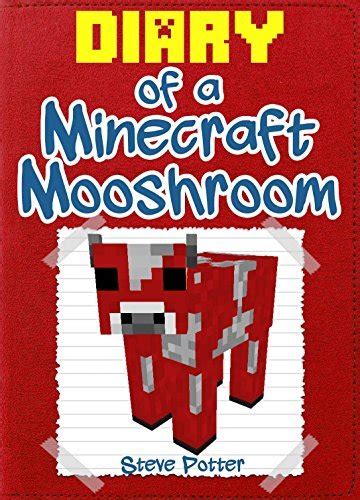Diary Of A Minecraft Mooshroom: An Unofficial Minecraft Book ( Minecraft Diary Books And Wimpy Zombie Tales For Kids 26)