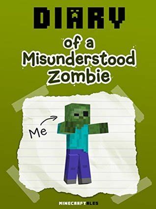 Diary Of A Misunderstood Zombie An Unofficial Minecraft Book Minecraft Tales Book 