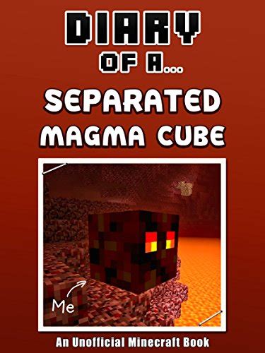 Diary Of A Separated Magma Cube An Unofficial Minecraft Book Minecraft Tales Book 69