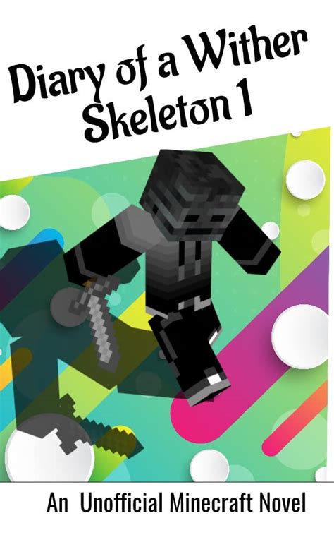 Diary Of A Wither Skeleton An Unofficial Minecraft Book Minecraft Tales Book 43