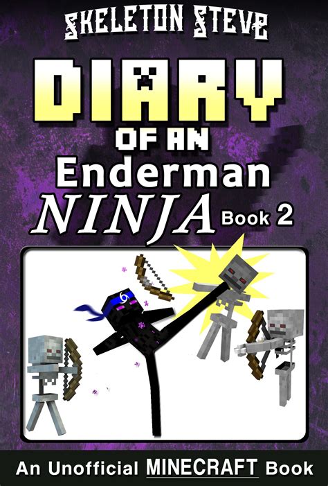 Download Diary Of A Minecraft Enderman Ninja Book 2 Unofficial Minecraft Books For Kids Teens Nerds Adventure Fan Fiction Diary Series Skeleton Steve Collection Elias The Enderman Ninja 