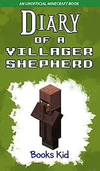 Read Online Diary Of A Villager Shepherd An Unofficial Minecraft Book Minecraft Diary Books And Wimpy Zombie Tales For Kids 1 