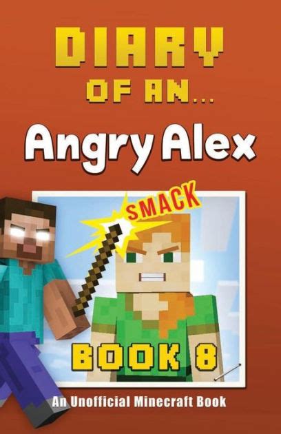 Read Online Diary Of An Angry Alex Book 20 An Unofficial Minecraft Book Minecraft Tales 99 