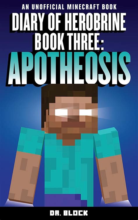 Read Online Diary Of Herobrine Apotheosis An Unofficial Minecraft Book The Herobrine Story Book 3 