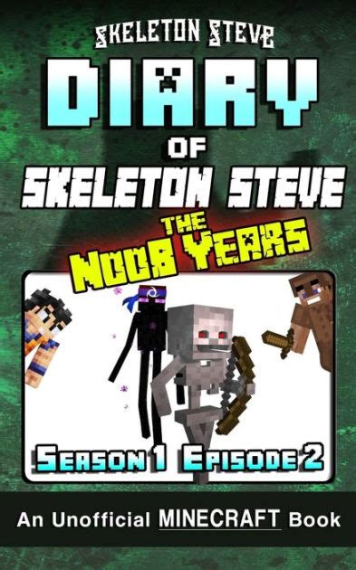 Read Online Diary Of Minecraft Skeleton Steve The Noob Years Season 3 Episode 6 Book 18 Unofficial Minecraft Books For Kids Teens Nerds Adventure Fan Fiction Collection Skeleton Steve The Noob Years 