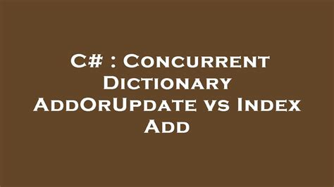 dictionary - .AddOrUpdate Method in C# how efficient is it? - Stack ...