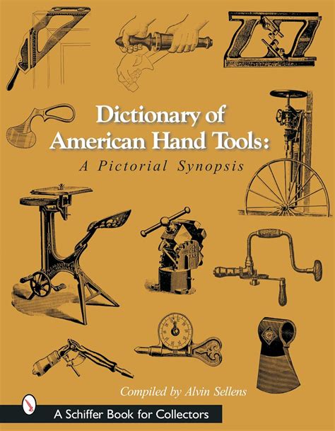 Dictionary Of American Hand Tools A Pictorial Synopsis