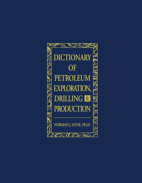 Dictionary Of Petroleum Exploration Drilling Production 2nd Edition