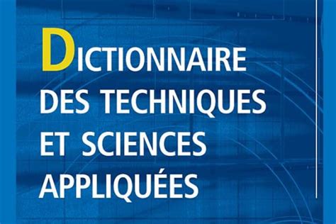 Dictionnaire Des Techniques Et Sciences Appliqua